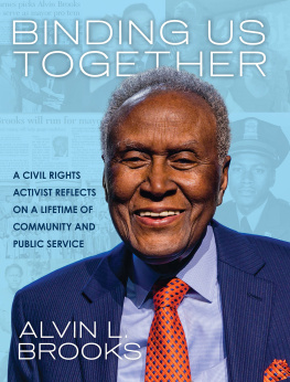 Alvin Brooks Binding Us Together: A Civil Rights Activist Reflects on a Lifetime of Community and Public Service