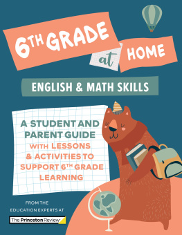 The Princeton Review - 6th Grade at Home: A Student and Parent Guide with Lessons and Activities to Support 6th Grade Learning (Math & English Skills)