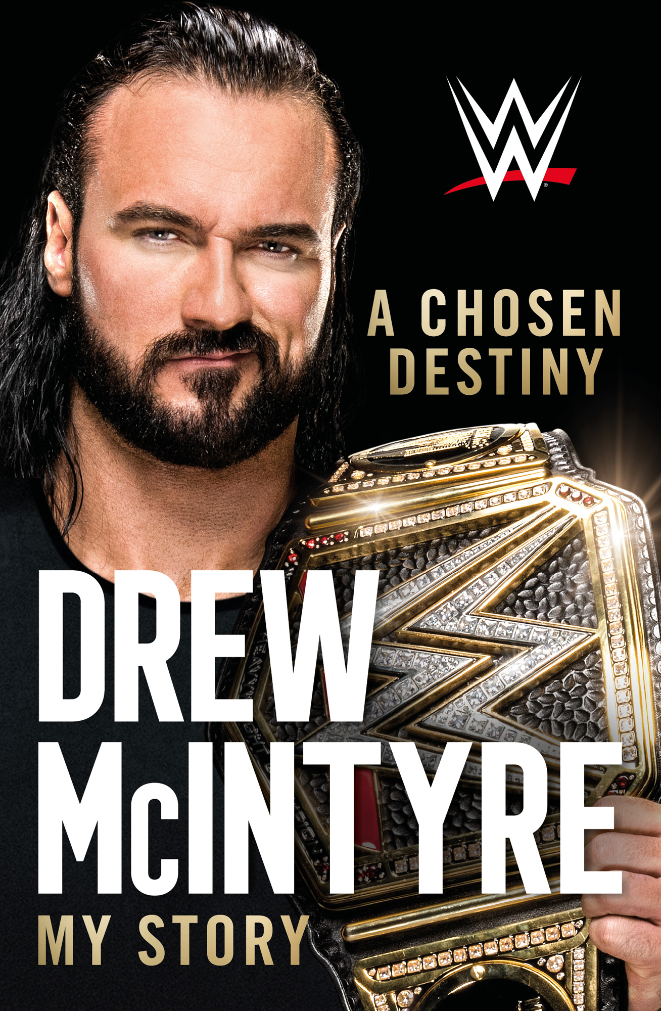 A Chosen Destiny Drew McIntyre My Story PROLOGUE COME ON MAN DONT - photo 1