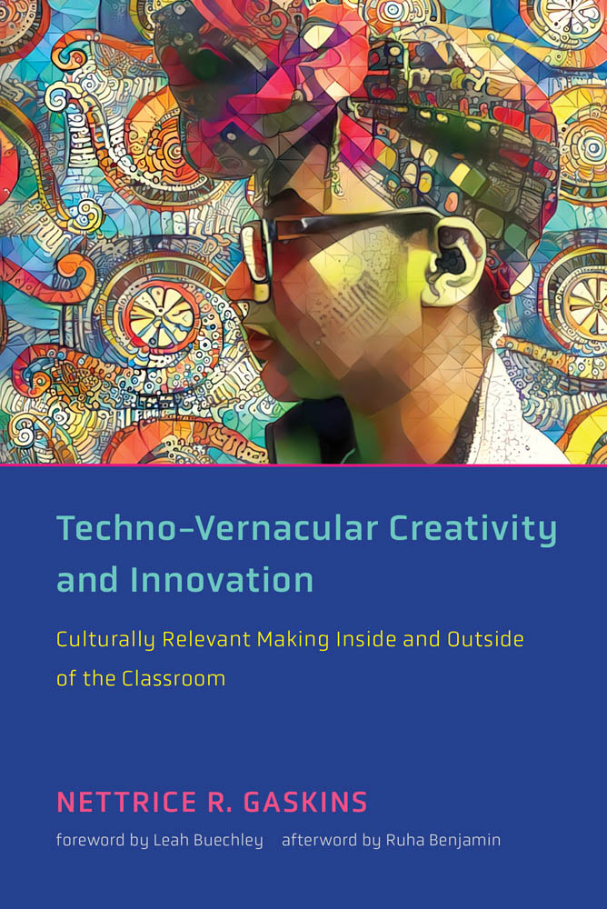 Techno-Vernacular Creativity and Innovation Culturally Relevant Making Inside - photo 1