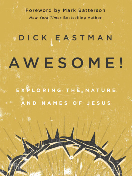 Dick Eastman - Awesome!: Exploring the Nature and Names of Jesus