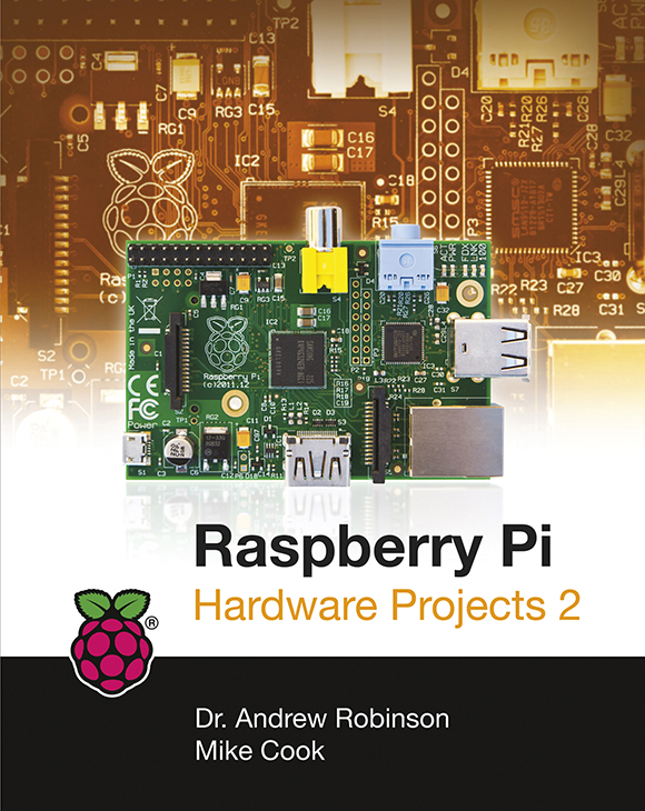 Raspberry Pi Hardware Projects Volume 2 This edition first published 2014 - photo 1