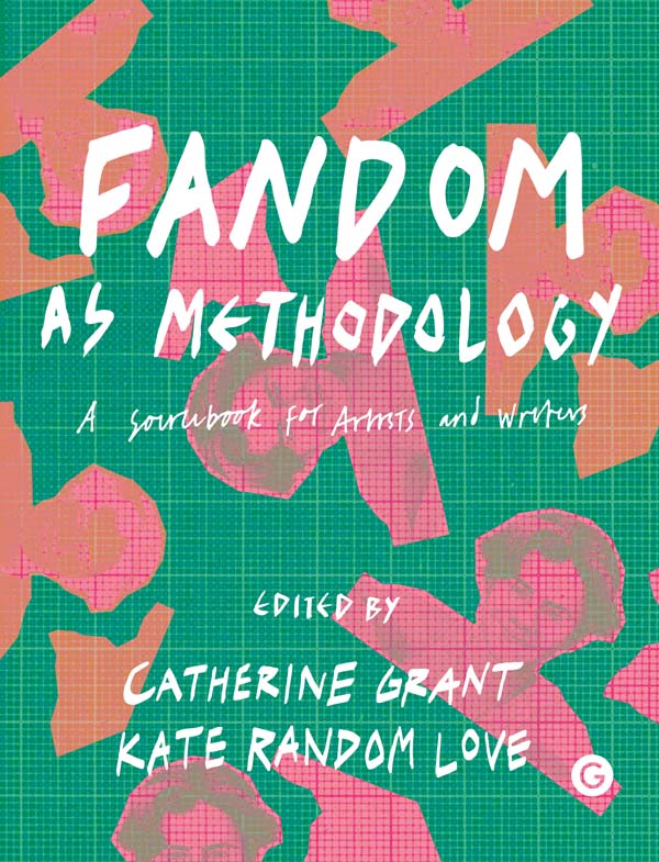 Fandom as Methodology Fandom as Methodology A Sourcebook for Artists and - photo 1