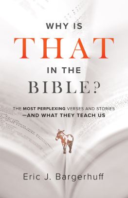 Eric J. Bargerhuff Why Is That in the Bible?: The Most Perplexing Verses and Stories—and What They Teach Us