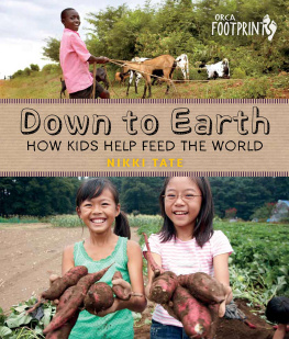 Nikki Tate - Down to Earth: How Kids Help Feed the World