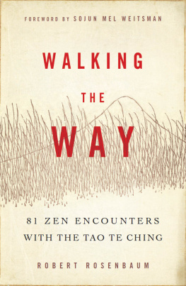 Robert Rosenbaum - Walking the Way: 81 Zen Encounters with the Tao Te Ching