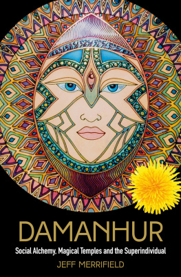 Jeff Merrifield - Damanhur: Social Alchemy, Magical Temples and the Superindividual