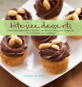 Carole Bloom - Bite-Size Desserts: Creating Mini Sweet Treats, from Cupcakes to Cobblers to Custards and Cookies