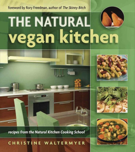 Christine Waltermyer - The Natural Vegan Kitchen: Recipes from the Natural Kitchen Cooking School