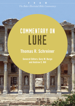 Thomas R. Schreiner Commentary on Luke: From The Baker Illustrated Bible Commentary