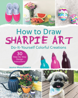 Jessica Mazurkiewicz - How to Draw Sharpie Art: Do-It-Yourself Colorful Creations