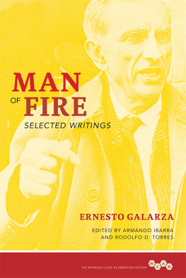 Ernesto Galarza Man of Fire: Selected Writings