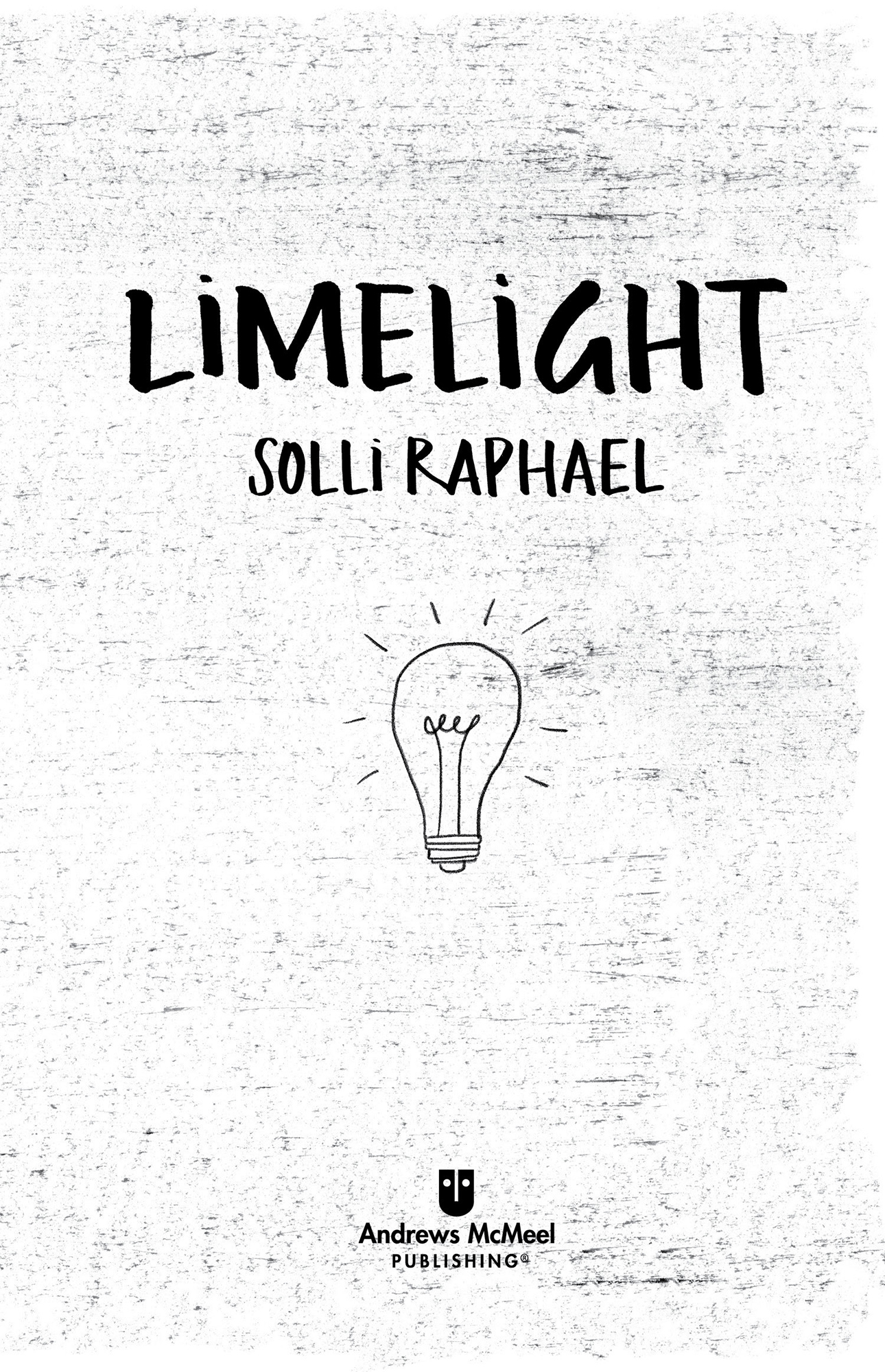 Limelight copyright 2019 by Solli Raphael All rights reserved No part of this - photo 2