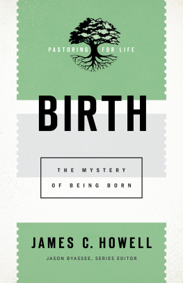 James C. Howell Birth: The Mystery of Being Born