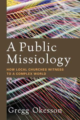 Gregg Okesson A Public Missiology: How Local Churches Witness to a Complex World