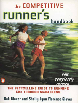 Bob Glover The Competitive Runners Handbook: The Bestselling Guide to Running 5Ks through Marathons