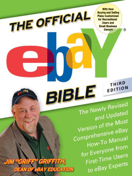 Jim Griffith - The Official eBay Bible: The Newly Revised and Updated Version of the Most Comprehensive eBay How-To Manu