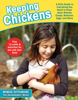 Mindie Dittemore Keeping Chickens: A Kids Guide to Everything You Need to Know about Breeds, Coops, Behavior, Eggs, and More!