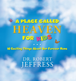 Dr. Robert Jeffress A Place Called Heaven for Kids: 10 Exciting Things about Our Forever Home