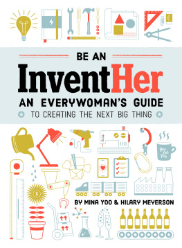 Mina Yoo - Be an InventHer: An Everywomans Guide to Creating the Next Big Thing