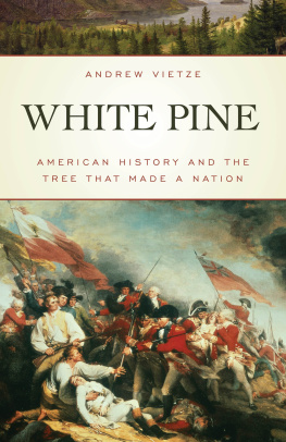 Andrew Vietze White Pine: American History and the Tree That Made a Nation