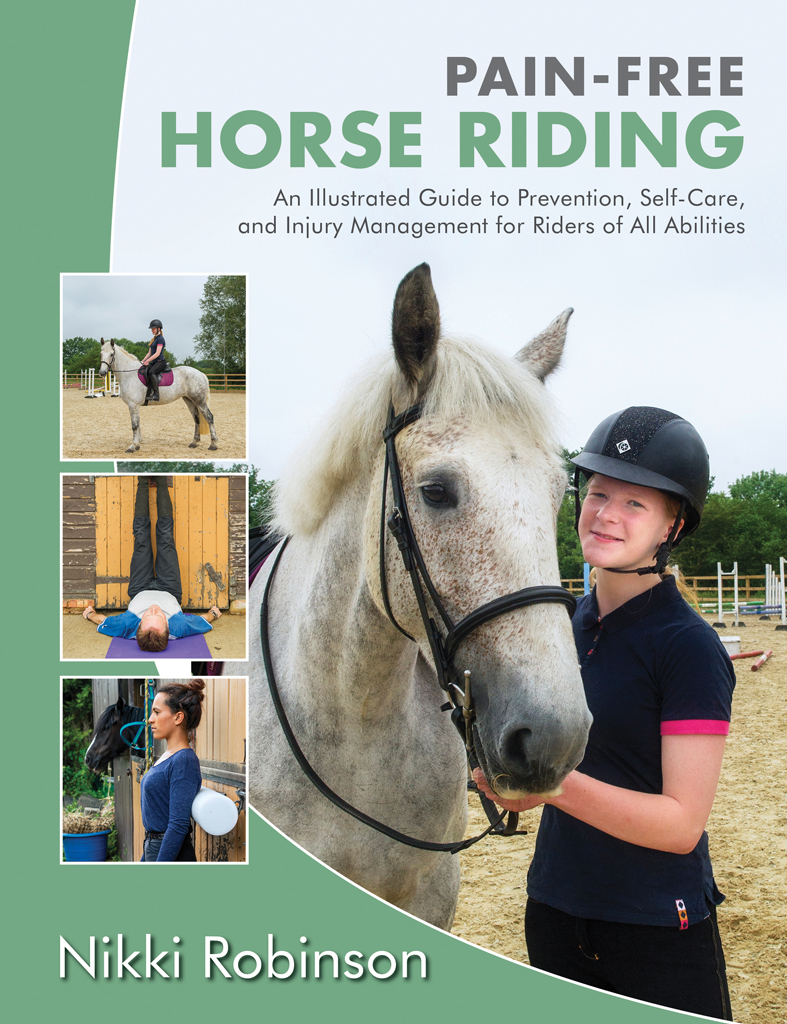 Pain-Free Horse Riding An Illustrated Guide to Prevention Self-Care and - photo 1