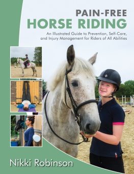 Nikki Robinson - Pain-Free Horse Riding: An Illustrated Guide to Prevention, Self-Care, and Injury Management for Riders of All Abilities