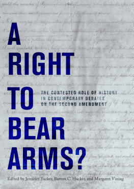 Jennifer Tucker A Right to Bear Arms?: The Contested Role of History in Contemporary Debates on the Second Amendment