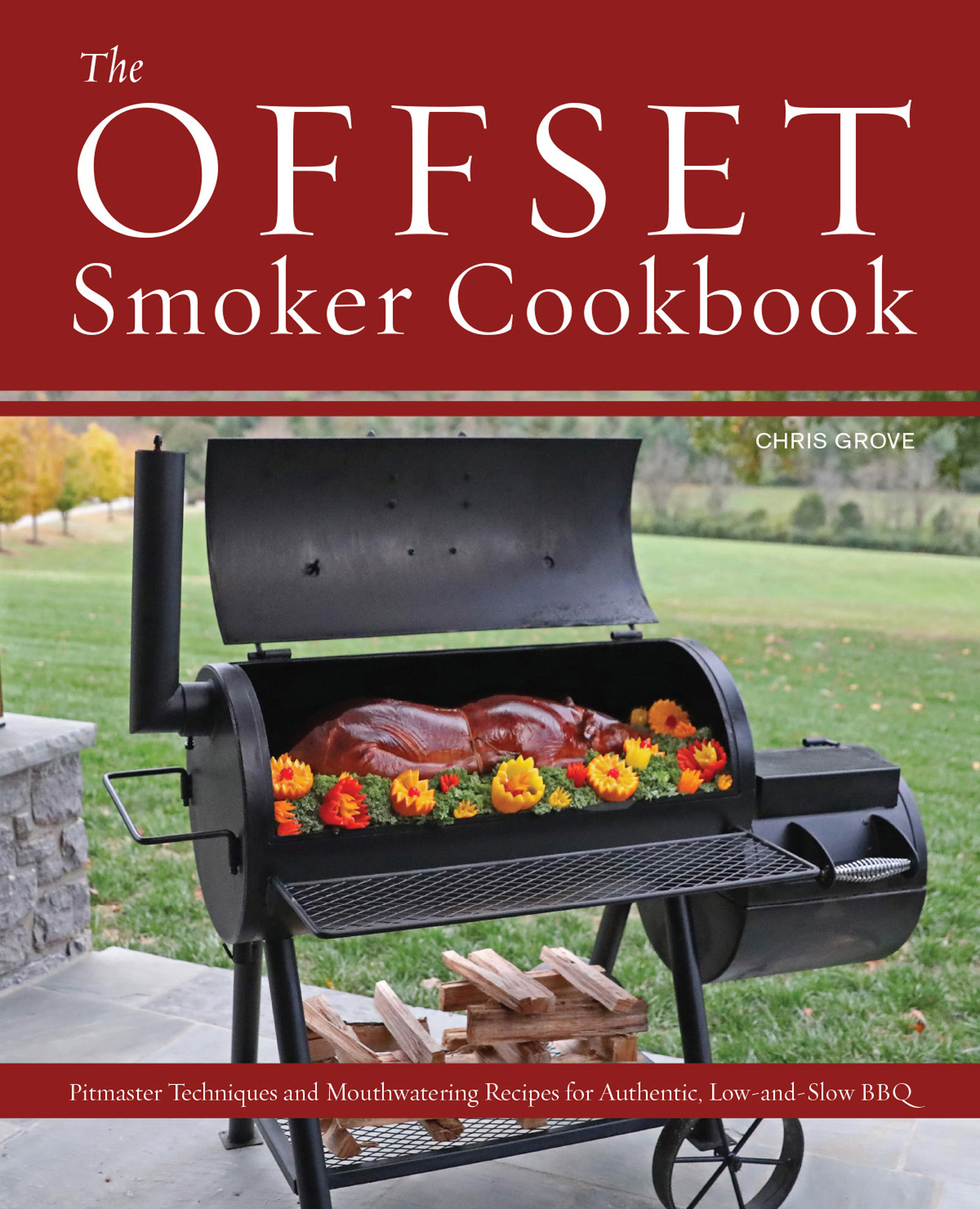 The OFFSET Smoker Cookbook The OFFSET Smoker Cookbook Pitmaster Techniques - photo 1