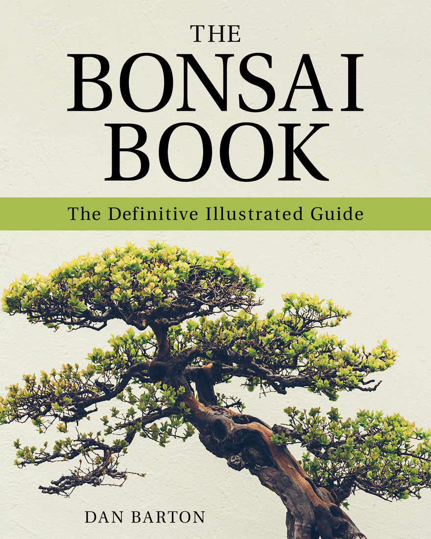 Dan Barton The Bonsai Book The Definitive Illustrated Guide Copyright Dan - photo 1