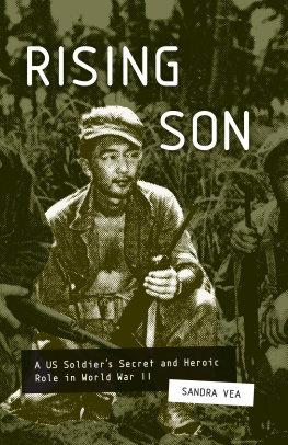 Sandra Vea - Rising Son: A US Soldiers Secret and Heroic Role in World War II