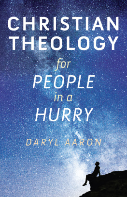 Daryl Aaron - Christian Theology for People in a Hurry