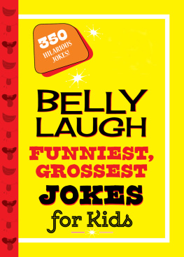 Sky Pony Press - Belly Laugh Funniest, Grossest Jokes for Kids: 350 Hilarious Jokes!