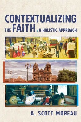 A. Scott Moreau Contextualizing the Faith: A Holistic Approach