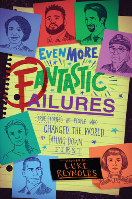 Luke Reynolds - Fantastic Failures: True Stories of People Who Changed the World by Falling Down First