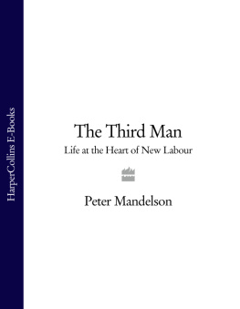 Peter Mandelson - The Third Man: Life at the Heart of New Labour