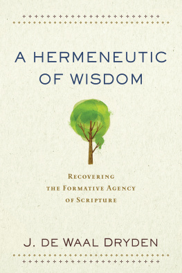 J. de Waal Dryden - A Hermeneutic of Wisdom: Recovering the Formative Agency of Scripture