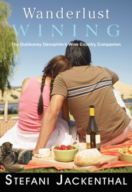 Stefani Jackenthal Wanderlust Wining: The Outdoorsy Oenophiles Wine Country Companion