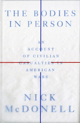 Nick McDonell - The Bodies in Person: An Account of Civilian Casualties in American Wars