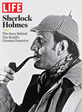 The Editors of LIFE - Sherlock Holmes: The Story Behind the Worlds Greatest Detective