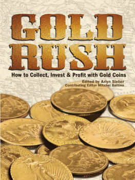 Arlyn Sieber - Gold Rush: How to Collect, Invest and Profit With Gold Coins