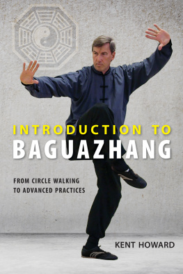 Kent Howard Introduction to Baguazhang: From Circle Walking to Advanced Practices