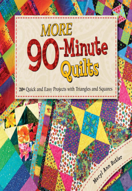 Meryl Ann Butler - More 90-Minute Quilts: 20+ Quick and Easy Projects with Triangles and Squares