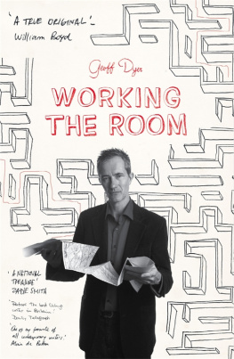 Geoff Dyer - Working the Room: Essays and Reviews, 1999-2010