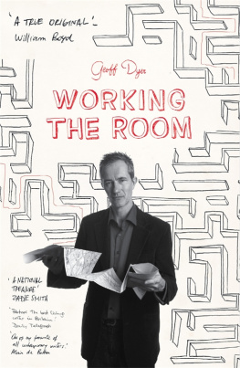 Geoff Dyer Working the Room: Essays and Reviews, 1999-2010