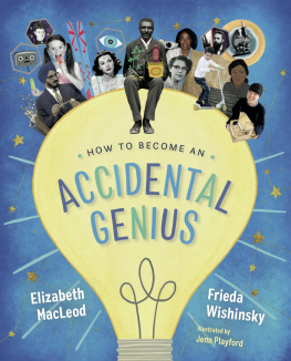 Elizabeth MacLeod - How to Become an Accidental Genius