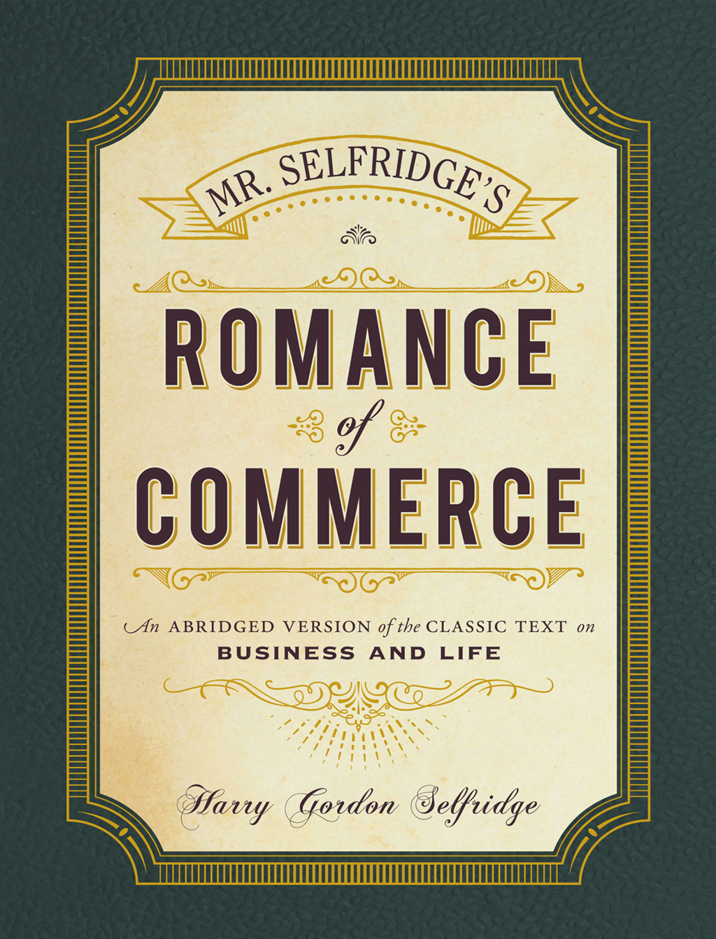 MR SELFRIDGES Romance of Commerce An ABRIDGED VERSION of the CLASSIC TEXT on - photo 1