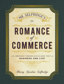 Harry Gordon Selfridge - Mr. Selfridges Romance of Commerce: An Abridged Version of the Classic Text on Business and Life