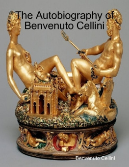 Benvenuto Cellini - The Autobiography of Benvenuto Cellini