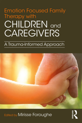 Mirisse Foroughe - Emotion Focused Family Therapy with Children and Caregivers: A Trauma-Informed Approach